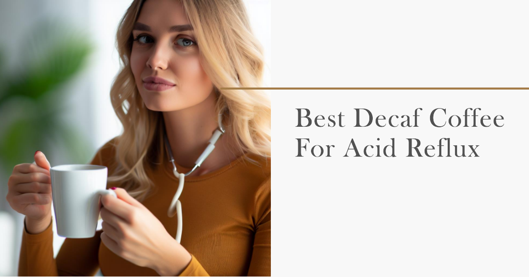 Best Coffee For Acid Reflux