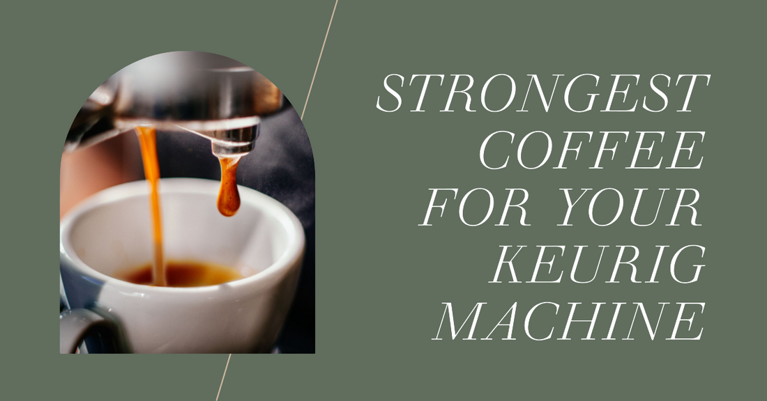 Strongest Coffee for Your Keurig Machine Iron Brew Coffee